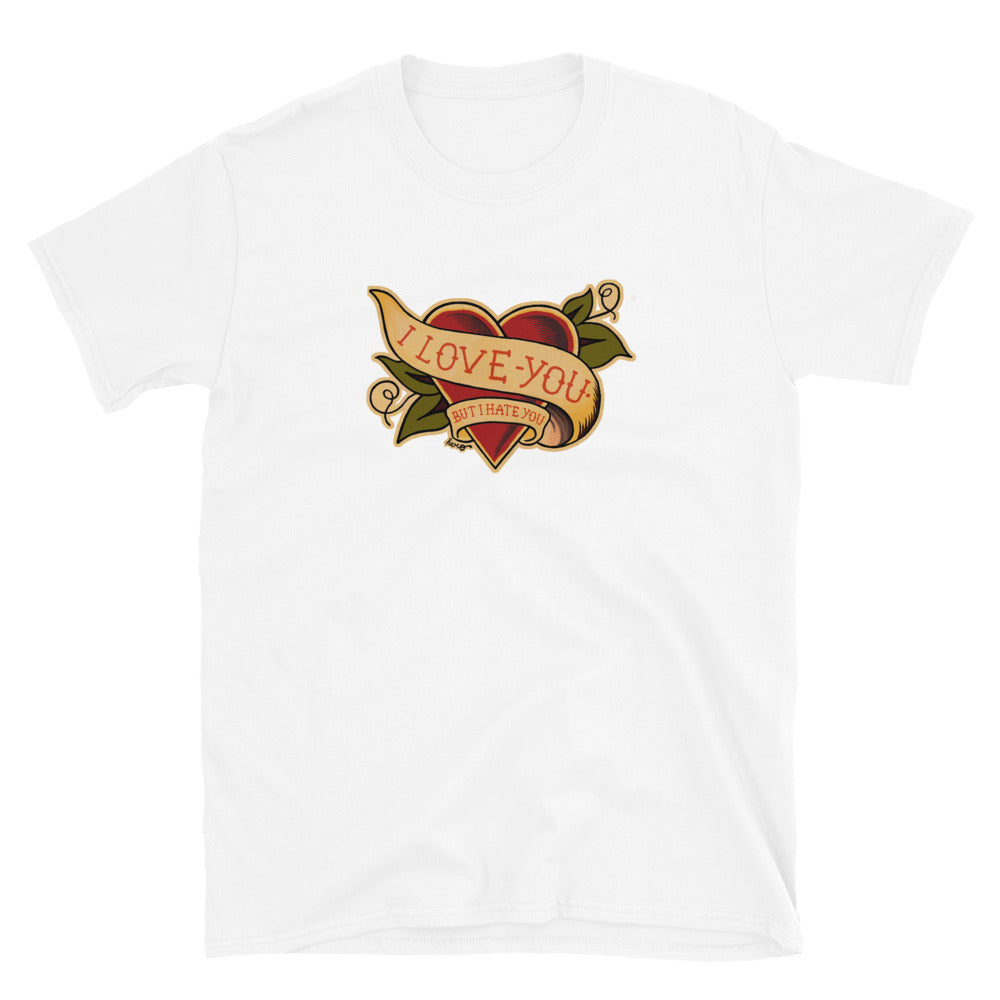 "I Love You But I Hate You" Short-Sleeve Unisex T-Shirt - shop.designhero